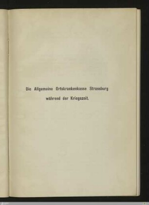 Die Allgemeine Ortskrankenkasse Strassburg während der Kriegszeit