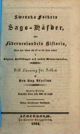 Swenska folkets sago-häfder : eller Fäderneslandets historia, sådan d. leswat och ännu till en del leswer sägner, folksånger och andra minnesmärken, 2
