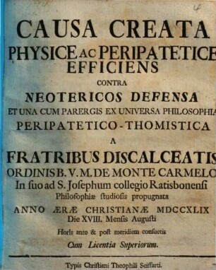 Causa creata physice ac peripatetice efficiens contra neotericos defensa : et una cum paragis ex universa philosophia peripatetico-thomistica