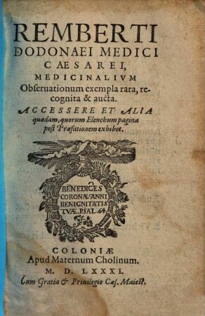Remberti Dodonaei Medici Caesarei, Medicinalivm Obseruationum exempla rara : recognita & aucta