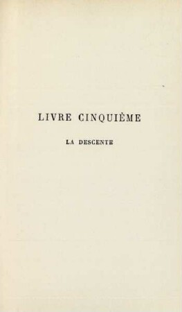 Livre cinquième. La descente