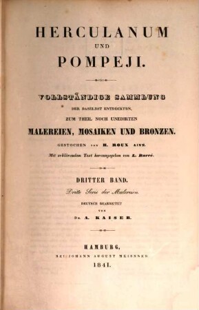 Herculanum und Pompeji : vollständige Sammlung der daselbst entdeckten, zum Theil noch unedirten Malereien, Mosaiken und Bronzen, 3. Dritte Serie der Malereien