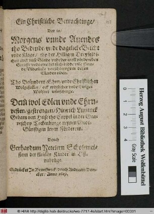 Ein Christliche Betrachtinge/ Dat is/ Morgens unnde Avendes tho Bedende/ unde dagelicke Beicht unde Klage/ tho der Hilligen Dreyfoldicheit aver unse Sunde unde der woll vordeneden Straffe ...