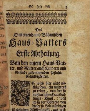 Der Kluge und Erfahrne Oesterreich- und Böhmische Haus-Vatter : Welcher unterweiset, Wie, sonderlich in diesen obbenahmten und denen angräntzenden Orten, I. Die Feld- und Acker Arbeit ... zu verrichten. II. Allerhand Kraut- Baum- und andere Lust-Gärten anzulegen. III. Mit dem Wein- Hopffen- Bau- und Bierbrauen ... umzugehen. IV. Die Jägerey und Vogel-Fang ... anzufangen. V. Die Fischerey mit Nutzen zu tractiren, ... VI. Viehzucht und Stutterey zu treiben ... Samt einem Anhang Bestehend in allerhand Hülffs-Mitteln vor Pferde, Rind-Vieh, Schaafe, ...