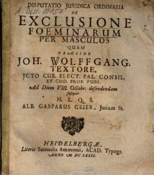 Disputatio Iuridica Ordinaria De Exclusione Foeminarum Per Masculos