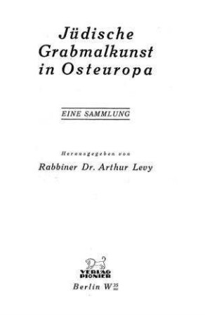 Jüdische Grabmalkunst in Osteuropa : eine Sammlung / hrsg. von Arthur Levy