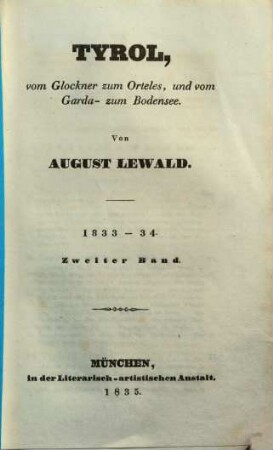 Tyrol, vom Glockner zum Orteles, und vom Garda- zum Bodensee : 1833 - 1834, 2
