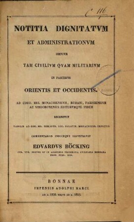 Notitia dignitatum et administrationum omnium tam civilium quam militarium in partibus Orientis et Occidentis : ad codd. mss. Monachiensium, Romani, Parisiensium ac Vindobonensis editorumque fidem, 1. Notitia dignitatum et administrationum omnium tam civilium quam militarium in partibus Orientis