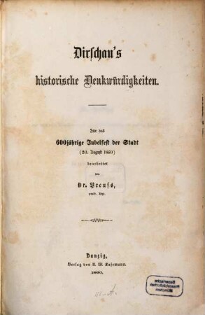 Dirschau's historische Denkwürdigkeiten : Für das 600jährige Jubelfest der Stadt (20. August 1860) bearbeitet von Dr. Preuss