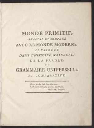 Monde primitif, analysé et comparé avec le monde moderne; Bd. 2: Considéré dans l' histoire naturelle de la parole, ou Grammaire universelle et comparative