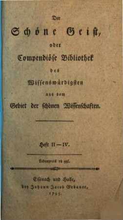 Der Schöne Geist, oder Compendiöse Bibliothek des Wissenswürdigsten aus dem Gebiet der schönen Wissenschaften, 2/4