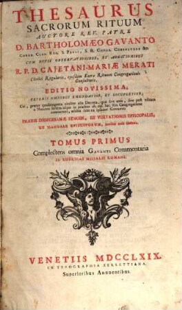 Thesaurus Sacrorum Rituum. 1, Complectens Omnia Gavanti Commentaria In Rubricas Breviarii Romani