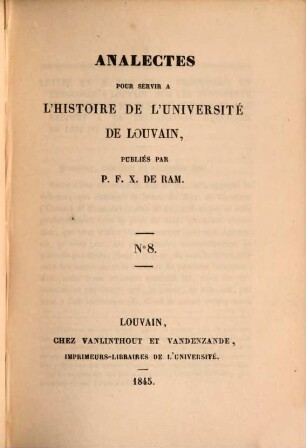 Analectes pour servir à l'histoire de l'Université de Louvain. 8