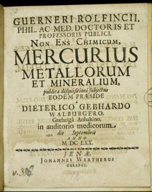 Guerneri Rolfincii, Phil. Ac Med. Doctoris Et Professoris Publici, Non Ens Chimicum, Mercurius Metallorum Et Mineralium