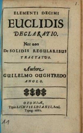 Elementi Decimi Euclidis Declaratio : Nec non De Solidis Regularibus Tractatus