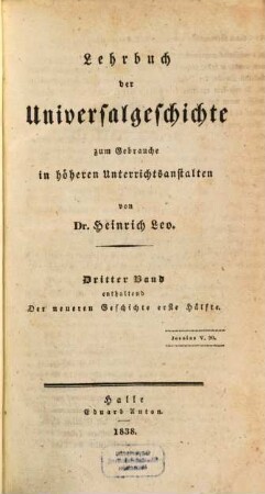 Lehrbuch der Universalgeschichte : zum Gebrauche in höheren Unterrichtsanstalten. 3, Neuere Geschichte ; 1