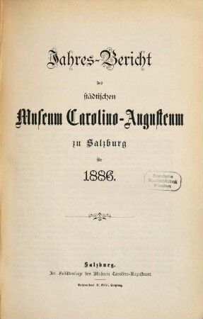 Jahres-Bericht des Städtischen Museums Carolino Augusteum zu Salzburg : für d. Jahr .... 1886