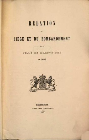 Relation du siége et du bombardement de la ville de Maestricht en 1632