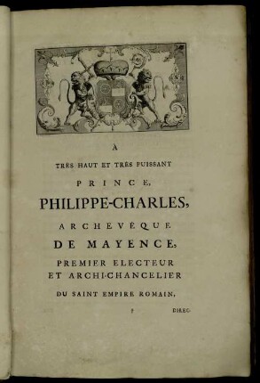 À Très Haut Et Très Puissant Prince, Philippe-Charles, Archevèque De Mayence, [...]