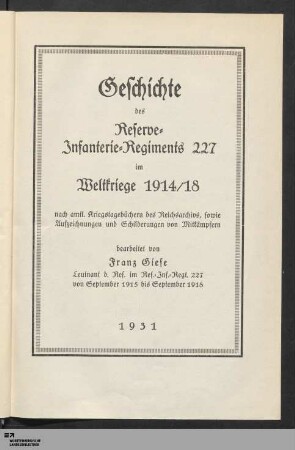Geschichte des Reserve-Infanterie-Regiments 227 im Weltkriege 1914/18 : nach amtl. Kriegstagebüchern des Reichsarchivs, sowie Aufzeichnungen und Schilderungen von Mitkämpfern