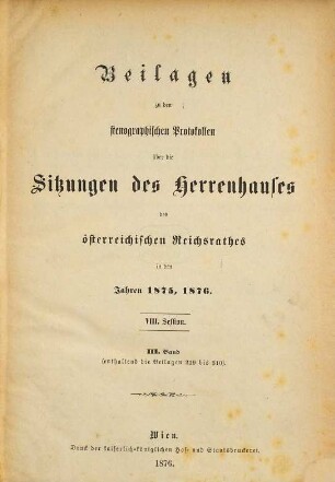 Stenographische Protokolle über die Sitzungen des Herrenhauses des Reichsrates. Beilagen. 8. 1875/76, Bd. 3 = Beilagen 219 - 310
