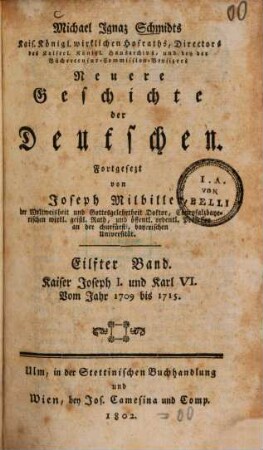 Michael Ignaz Schmidts Kais. Königl. wirkl. Hofraths, Directors des Kaiserl. Königl. Hausarchivs und der Bücher-Censur-Commission-Beysizers Neuere Geschichte der Deutschen, 11. Kaiser Joseph I. und Karl VI. : Vom Jahr 1709 bis 1715.