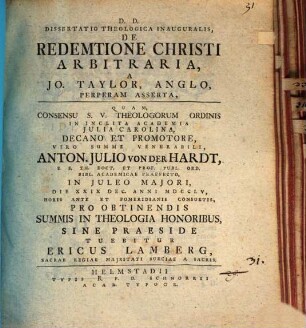 Diss. theol. inaug. de redemtione Christi arbitraria, a Jo. Taylor, Anglo, perperam asserta