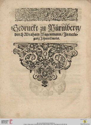 Gedruckt zu Nuermberg / durch Abraham Wagenmann / In verlegung Johann Lauers