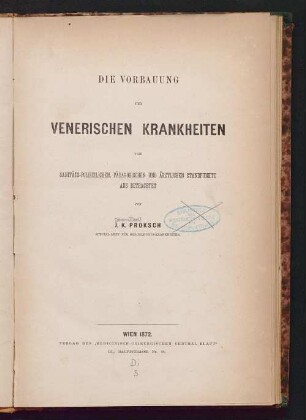Die Vorbauung der venerischen Krankheiten vom sanitäts-polizeilichen, pädagogischen und ärztlichen Standpunkte aus betrachtet