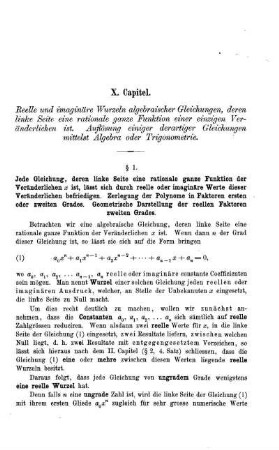 X. Capitel. Reelle und imaginäre Wurzeln algebraischer Gleichungen, deren linke Seite eine rationale ganze Funktion einer einzigen Veränderlichen ist. Auflösung einiger derartiger Gleichungen mittelst Algebra o