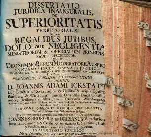 Dissertatio Juridica Inauguralis De Superioritatis Territorialis, Nec non Regalibus Juribus, Dolo Aut Negligentia Ministrorum & Officialium Principis Haud Praescribendis