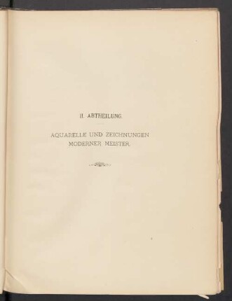 II. Abtheilung. Aquarelle und Zeichnungen Moderner Meister