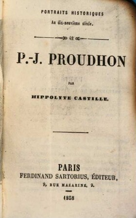 Portraits politiques au dix-neuvième siècle. 42, P. J. Proudhon