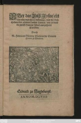 Uber das Buch Josua/ ein sehr nütze und schöne Erklerung/ und der Außtheilung des gelobten Landes Canaan/ wie es unter die zwölff Stemme Israel ausgetheilet ist worden