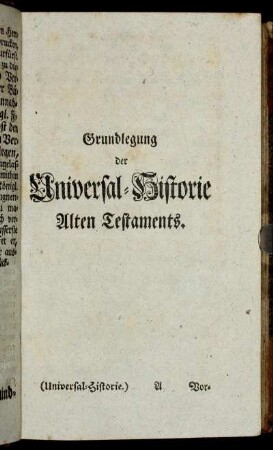 Grundlegung der Universal-Historie Alten Testaments.