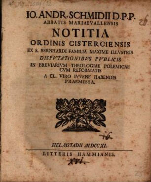 Ioh. Andreae Schmidii Notitia ordinis Cisterciens. ex S. Bernardi familia maxime illustris