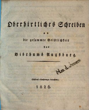 Oberhirtliches Schreiben an die gesammte Geistlichkeit des Bisthums Augsburg : (Pastoral-Conferenzen betreffend)