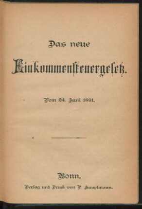 Das neue Einkommensteuergesetz : vom 24. Juni 1891 ; [(Nebst dem Formular und den Ausführungs-Anweisungen des Finanzministers)]