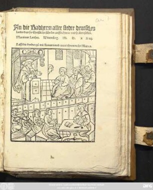 An die Radherrn aller stedte deutsches || lands: das sie Christliche schulen auffrichtenn vnd halten sollen.|| Martinus Lutther. Wittemberg. M.D.XXiiij.|| ... ||