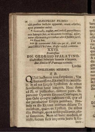 XXVII. Eruditissimo Dn. Georgio Spalatino, Illustrissimi Principis Saxoniae a Secretis, Suo Amico & Patrono eximio, Lochi. Guilielmus Nesenus S.D.