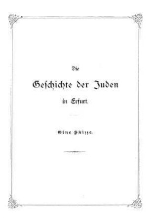 Die Geschichte der Juden in Erfurt / von Theodor Kroner