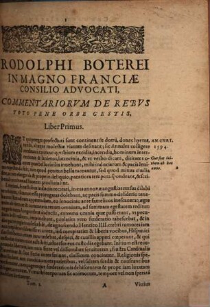 Historiopolitographia Siue Opvs Historicopoliticvm Praeclarissimi Hvivs Aetatis Historici, Rodolphi Boterei Ic. In Magno Franciae Consilio Aduocati : In Qvo Res Toto Pene Orbe Hisce Proximis Annis gestae, ... illustrantur, vt ab Anno Domini MDXCIV vsq[ue] ad annum MDCX ... moneatur ...