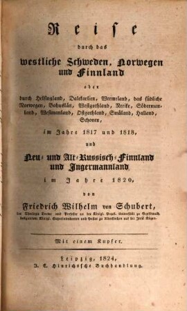 Reise durch Schweden, Norwegen, Lappland, Finnland und Ingermannland : in den Jahren 1817, 1818 u. 1820, 3. Reise durch das westliche Schweden, Norwegen und Finnland