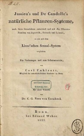 Jussieu's und De Candolle's natürliche Pflanzen-Systeme : nach ihren Grundsätzen entwickelt und mit den Pflanzen-Familien von Agardh, Batsch und Linné, so wie mit dem Linne'schen Sexual-System verglichen