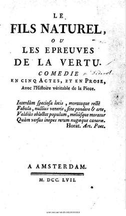 Le Fils Naturel, Ou Les Epreuves De La Vertu : Comedie En Cinq Actes, Et En Prose ; Avec l'Histoire véritable de la Piece