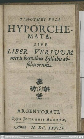 Timothei Poli Hyporchemata, Sive Liber Versuummeris brevibus Syllabis absolutorum