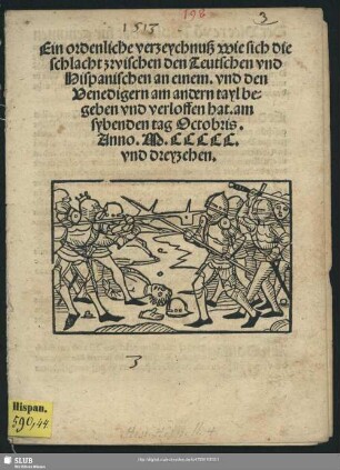 Ein ordenliche verzeychnuß, wie sich die schlacht zwischen den Teutschen vnd Hispanischen an einem. vnd den Venedigern am andern tayl begeben vnd verloffen hat. am sybenden tag Octobris. Anno. M.LLLLL. vnd dreyzehen
