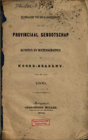 Bijdragen tot de handelingen van het Provinciaal Genootschap van Kunsten en Wetenschappen in Nord-Brabant over het jaar 1869