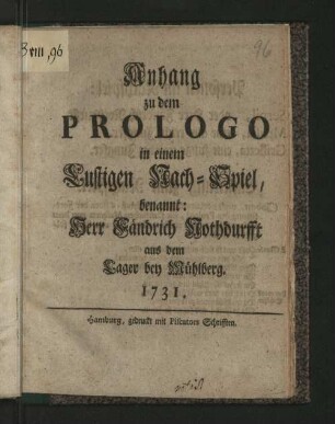 Anhang zu dem Prologo in einem Lustigen Nach-Spiel, benannt: Herr Fändrich Nothdurfft aus dem Lager bey Mühlberg. 1731.