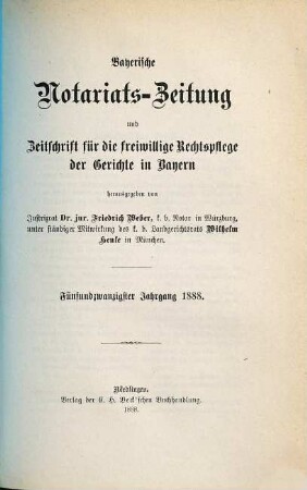 Bayerische Notariats-Zeitung und Zeitschrift für die freiwillige Rechtspflege der Gerichte in Bayern. 25. 1888